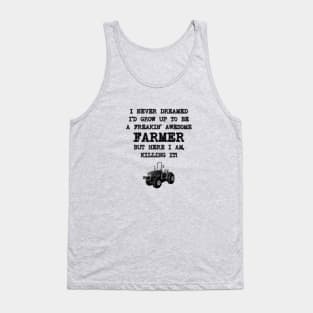 I Never Dreamed I'D Grow Up To Be A Farmer Tank Top